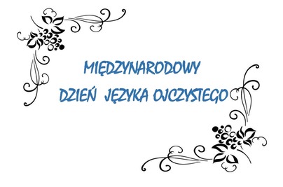 „Licz się ze słowami” projekt edukacyjny z okazji Międzynarodowego Dnia Języka Ojczystego